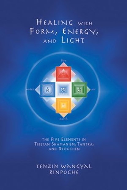Healing with Form, Energy, and Light, Tenzin Wangyal - Ebook - 9781559398282
