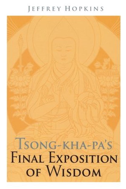 Tsong-kha-pa's Final Exposition of Wisdom, Jeffrey Hopkins - Ebook - 9781559398923
