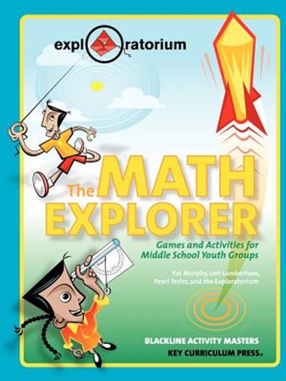 The Math Explorer: Games and Activities for Middle School Youth Groups, Pat Murphy - Paperback - 9781559535403
