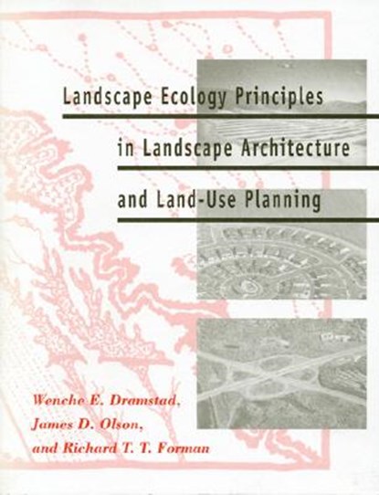 Landscape Ecology Principles in Landscape Architecture and Land-use Planning, Wenche E. Dramstad ; James D. Olson ; Richard T. T. Forman - Paperback - 9781559635141