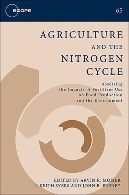Agriculture and the Nitrogen Cycle, Arvin Mosier ; J. Keith Syers ; John R. Freney - Paperback - 9781559637107