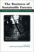 The Business of Sustainable Forestry | Michael Jenkins ; Emily Smith | 