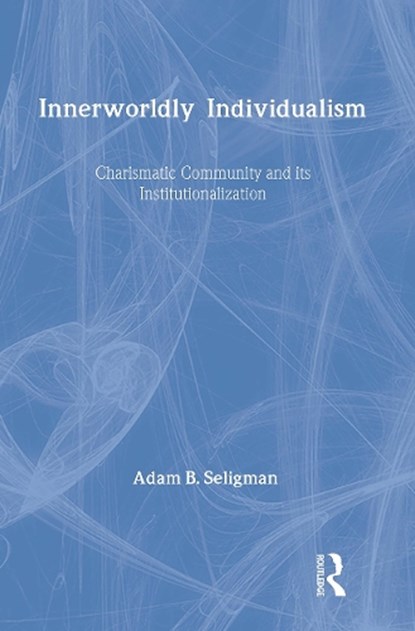 Innerworldly Individualism, Adam B. Seligman - Gebonden - 9781560001287