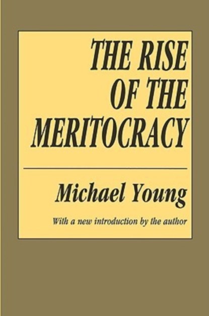 The Rise of the Meritocracy, Michael Young - Paperback - 9781560007043