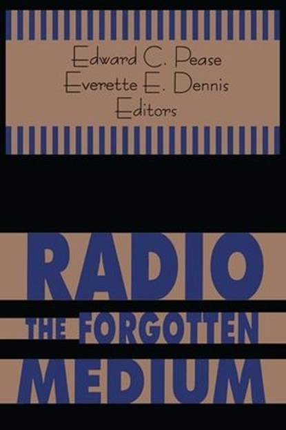 Radio - The Forgotten Medium, Edward C. Pease ; Everette E. Dennis - Paperback - 9781560007982