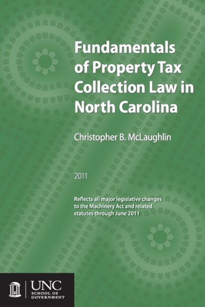 Fundamentals of Property Tax Collection Law in North Carolina, Christopher B. McLaughlin - Paperback - 9781560116813