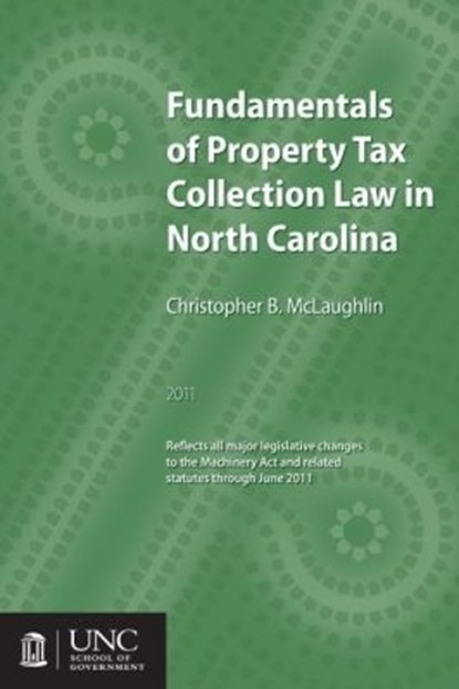 Fundamentals of Property Tax Collection Law in North Carolina, Christopher B. McLaughlin - Paperback - 9781560116813