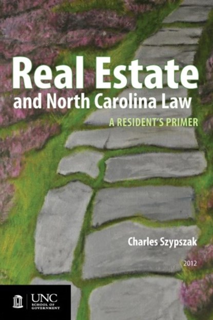 Real Estate and North Carolina Law, Charles A. Szypszak - Paperback - 9781560117032