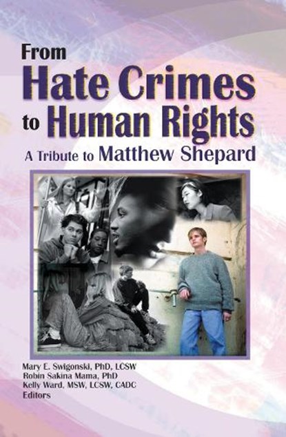 From Hate Crimes to Human Rights, MARY E SWIGONSKI ; ROBIN MAMA ; KELLY (MONMOUTH UNIVERSITY,  West Long Branch, NJ, USA) Ward ; Attn:Matthew Shepard - Gebonden - 9781560232568