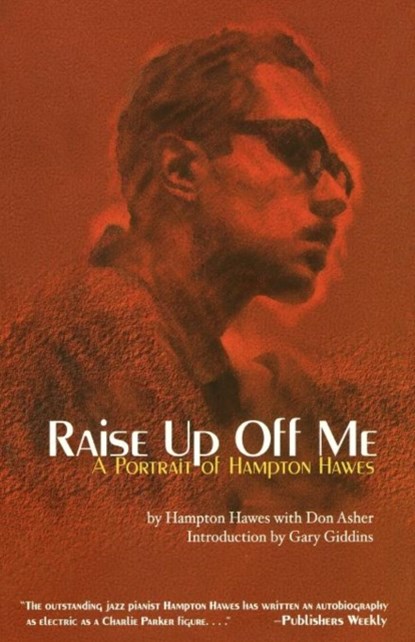 Raise Up Off Me, Don Asher ; Gary Giddins ; Hampton Hawes - Paperback - 9781560253532