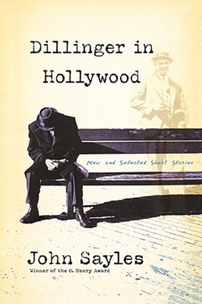Dillinger in Hollywood: New and Selected Short Stories, John Sayles - Paperback - 9781560256328