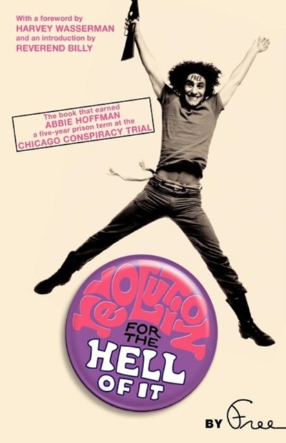Revolution for the Hell of It, Abbie Hoffman ; Harvey Wasserman ; Reverend Billy - Paperback - 9781560256908