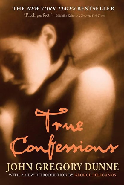 True Confessions, John Gregory Dunne ; George P. Pelecanos - Paperback - 9781560258155