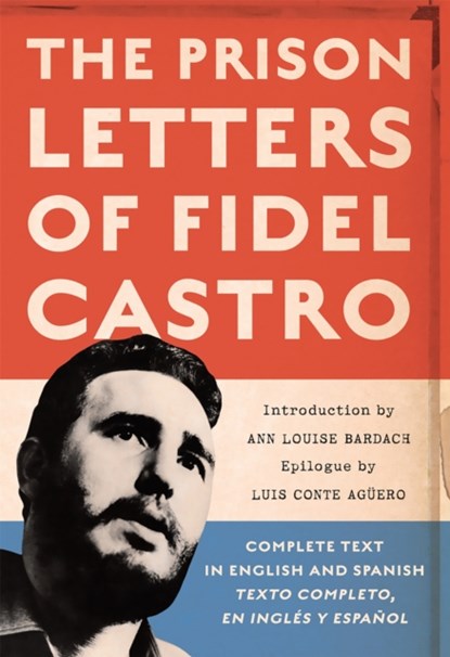 The Prison Letters of Fidel Castro, Fidel Castro - Paperback - 9781560259831