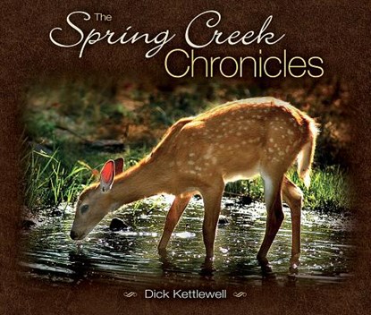 The Spring Creek Chronicles, Dick Kettlewell - Paperback - 9781560376361