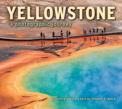 Yellowstone: A Photographic Journey, Stephen C. Hinch - Paperback - 9781560376668
