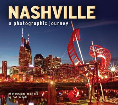 Nashville: A Photographic Journey, Bob Schatz - Paperback - 9781560377009
