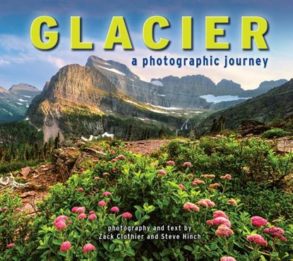 Glacier: A Photographic Journey, Zach Clothier - Paperback - 9781560377405