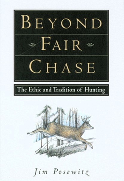 Beyond Fair Chase, Jim Posewitz - Paperback - 9781560442837