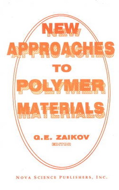 New Approaches to Polymer Materials, ZAIKOV,  Gennady - Gebonden - 9781560722540
