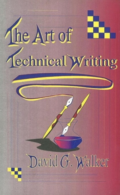 Art of Technical Writing, David G. Walker - Paperback - 9781560722816