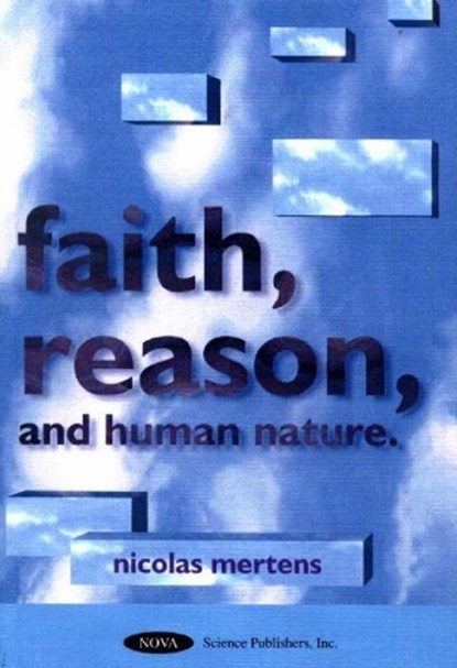 Faith, Reason & Human Nature, MERTENS,  Nicolas - Gebonden - 9781560728955