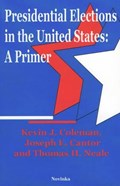 Presidential Elections in the United States | Coleman, Kevin J ; Cantor, Joseph E ; Neale, Thomas H | 