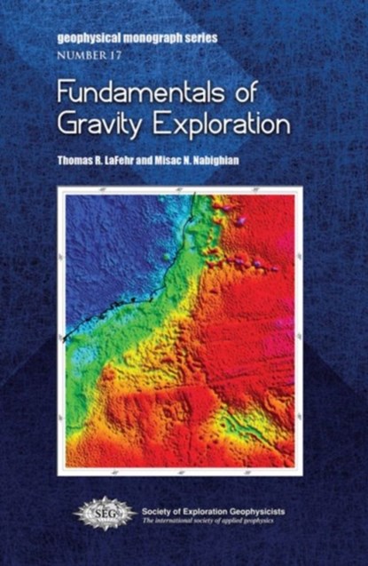 Fundamentals of Gravity Exploration, Thomas R. LaFehr ; Misac N. Nabighian - Paperback - 9781560802983