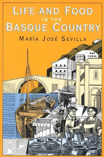Life and Food in the Basque Country, Maria Jose Sevilla - Paperback - 9781561310357