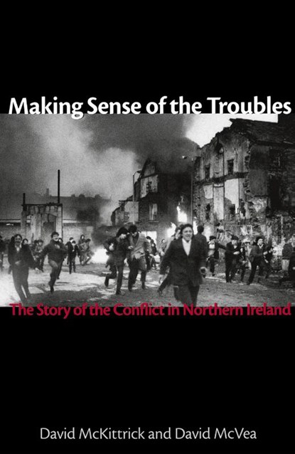Making Sense of the Troubles, David Mckittrick ; David McVea - Gebonden - 9781561310708