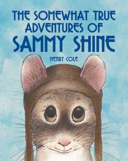 The Somewhat True Adventures of Sammy Shine, Henry Cole - Paperback - 9781561457786