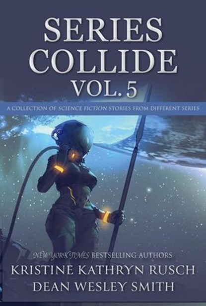 Series Collide, Volume 5, Kristine Kathryn Rusch ; Dean Wesley Smith - Ebook - 9781561464005