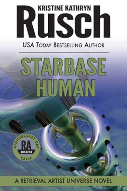 Starbase Human: A Retrieval Artist Universe Novel: Book Seven of the Anniversary Day Saga, Kristine Kathryn Rusch - Paperback - 9781561466221