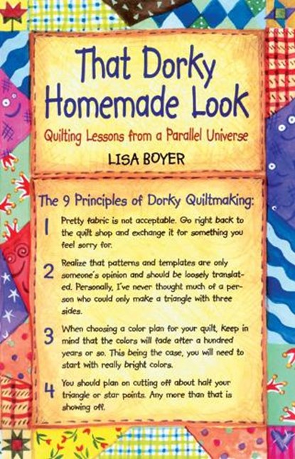 That Dorky Homemade Look: Quilting Lessons from a Parallel Universe, Lisa Boyer - Paperback - 9781561483518