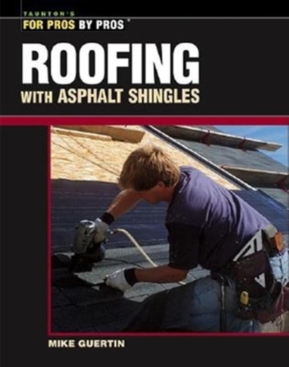 Roofing with Asphalt Shingles, Mike Guertin - Paperback - 9781561585311