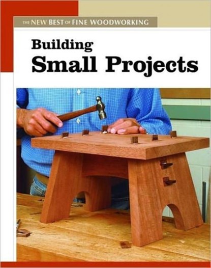 Building Small Projects, Fine Woodworkin - Paperback - 9781561587308