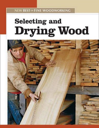 Selecting and Drying Wood, Fine Woodworking - Paperback - 9781561588305