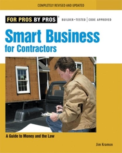 Smart Business for Contractors: A Guide to Money and the Law, James M. Kramon - Paperback - 9781561588930