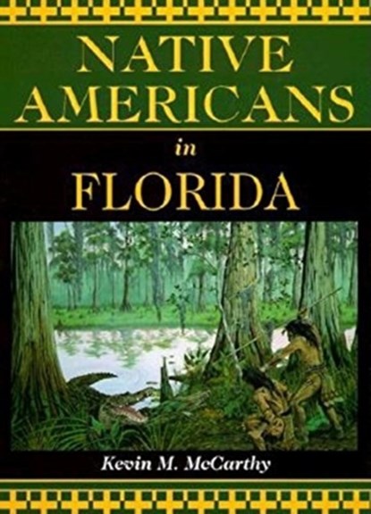 Native Americans in Florida, Kevin McCarthy ; Kevin M McCarthy - Paperback - 9781561641826