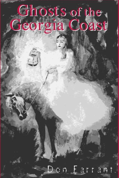 Ghosts of the Georgia Coast, Don Farrant - Paperback - 9781561642656