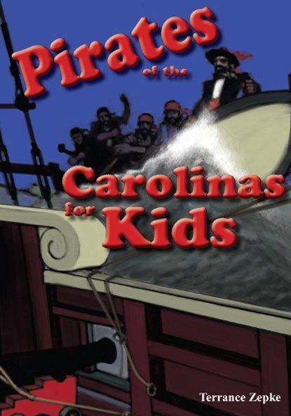 Pirates of the Carolinas for Kids, Terrance Zepke - Paperback - 9781561644599