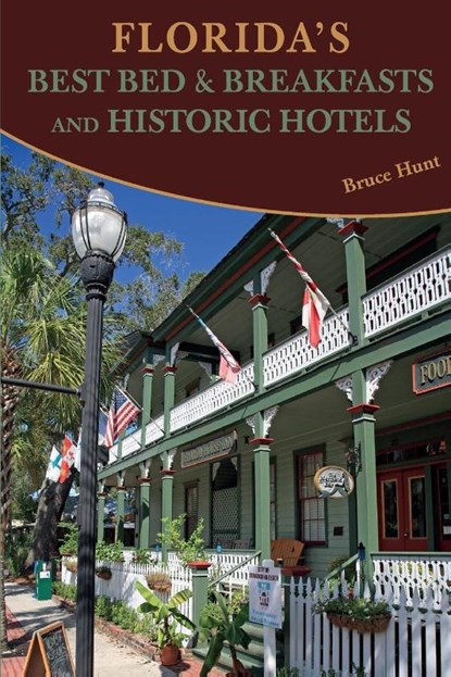 Florida's Best Bed & Breakfasts and Historic Hotels, Bruce A. Hunt - Paperback - 9781561646050