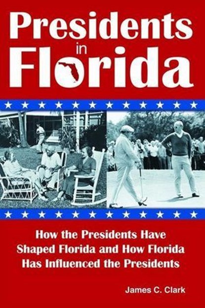 Presidents in Florida, James C Clark - Ebook - 9781561647668