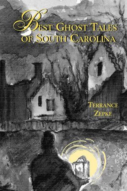 Best Ghost Tales of South Carolina, Terrance Zepke - Ebook - 9781561649525