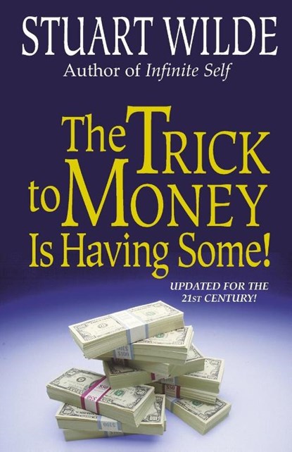 The Trick to Money is Having Some, Stuart Wilde - Paperback - 9781561701681