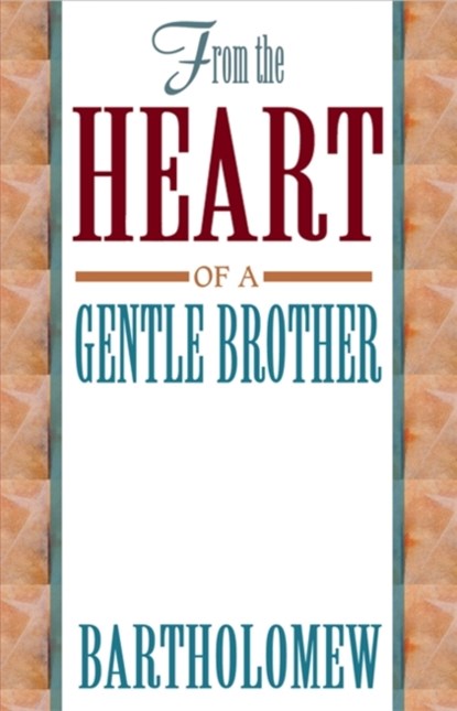 From the Heart of a Gentle Brother, Bartholomew - Paperback - 9781561703869