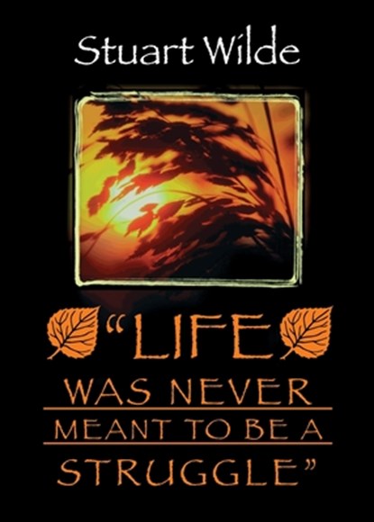 Life Was Never Meant to Be a Struggle, WILDE,  Stuart - Paperback - 9781561705351
