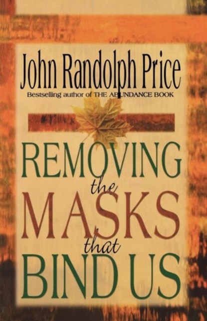 Removing the Masks That Bind Us, John Randolph Price - Paperback - 9781561706723