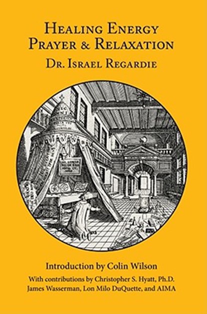 Healing Energy Prayer & Relaxation, Dr Israel Regardie ; Christopher S Hyatt ; James Wasserman - Gebonden - 9781561841837