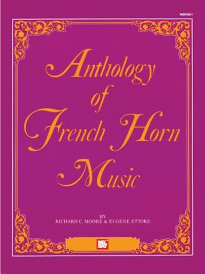 Mel Bay's Anthology of French Horn Music, Richard C. Moore - AVM - 9781562221911